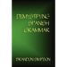 Demystifying Spanish Grammar: Clarifying the Written Accents, Ser/Estar, Para/Por, Imperfect/Preterit, and the Dreaded Spanish Subjunctive