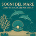 Sogni del Mare - Libro da colorare per adulti