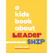 A Kids Book about Leadership