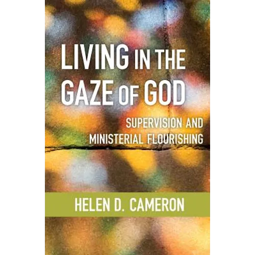 Living in the Gaze of God: Supervision and Ministerial Flourishing