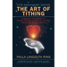 The Art of Tithing: Harness the Power of Giving Thanks & Create Lasting Inner and Outer Wealth