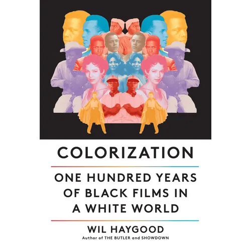 Colorization: One Hundred Years of Black Films in a White World