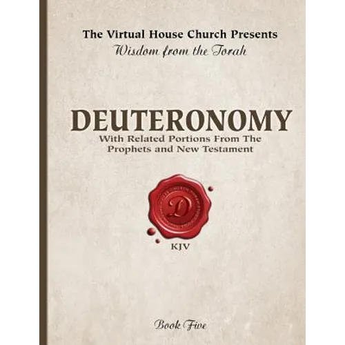 Wisdom From The Torah Book 5: Deuteronomy: With Related Portions From The Prophets and New Testament