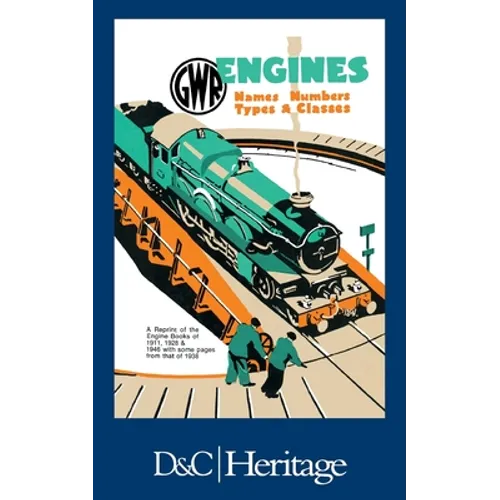 G.W.R. Engines: Names, Numbers, Types and Classes