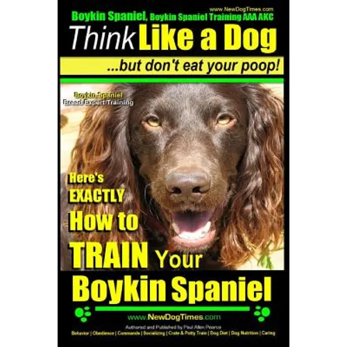 Boykin Spaniel, Boykin Spaniel Training AAA AKC: Think Like a Dog, But Don't Eat Your Poop! Boykin Spaniel Breed Expert Training: Here's EXACTLY How t