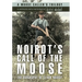 Noirot's Call of the Moose: The Biography of Clark Noirot
