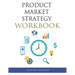 Product Market Strategy Workbook