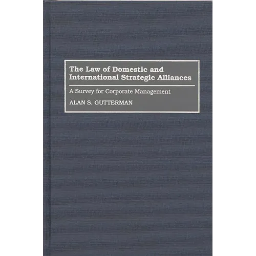 The Law of Domestic and International Strategic Alliances: A Survey for Corporate Management