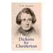 Dickens by Chesterton: Critical Study, Biography, Appreciations & Criticisms of the Works by Charles Dickens