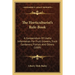 The Horticulturist's Rule-Book: A Compendium Of Useful Information For Fruit Growers, Truck Gardeners, Florists And Others (1889)