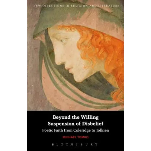 Beyond the Willing Suspension of Disbelief: Poetic Faith from Coleridge to Tolkien