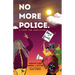 No More Police: A Case for Abolition