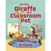 Having a Giraffe as a Classroom Pet
