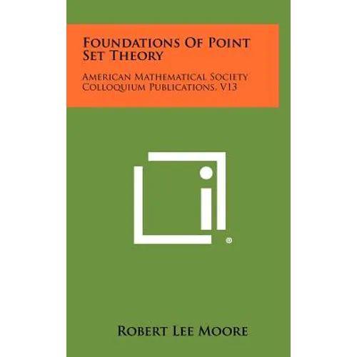 Foundations Of Point Set Theory: American Mathematical Society Colloquium Publications, V13