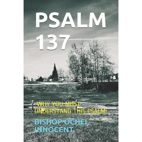 Psalm 137: -Why You Must Understand This Psalm!