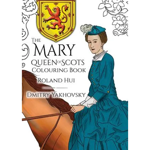 The Mary, Queen of Scots Colouring Book