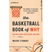 The Basketball Book of Why (and Who, What, When, Where, and How): The Answers to Questions You've Always Wondered about Hoops