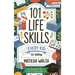101 Life Skills Every Kid Needs to Know - How to set goals, cook, clean, save money, make friends, grow veg, succeed at school and much more