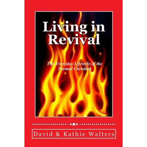Living in Revival: The Everyday Lifestyle of the Normal Christian.