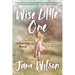 Wise Little One: Learning to Love and Listen to My Inner Child