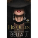 His Queen: A Dark Forbidden Mafia Romance