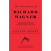 The Great Operas of Richard Wagner - An Account of the Life and Work of this Distinguished Composer, with Particular Attention to his Operas - Illustr