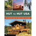 Hut to Hut USA: The Complete Guide for Hikers, Bikers, and Skiers
