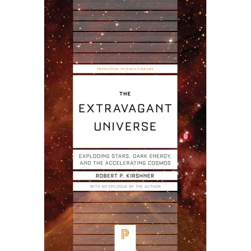 The Extravagant Universe: Exploding Stars, Dark Energy, and the Accelerating Cosmos