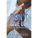 Don't Give Up!: God Is Not Through with You Yet