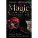 Magic for Troubled Times: Rituals, Recipes, and Real Talk for Witches
