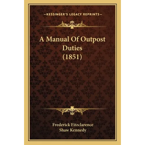 A Manual Of Outpost Duties (1851)