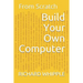 Build Your Own Computer: From Scratch