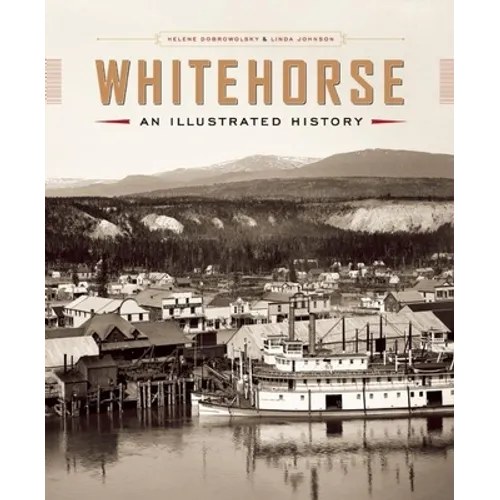 Whitehorse: An Illustrated History