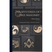 The Mysteries of Free Masonry: Containing All the Degrees of the Order Conferred