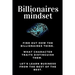 Billionaires mindset: Millionaire habits book - Get the entrepreneurial mindset from the best entrepreneurs of the world from millionaire ha