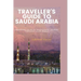 Traveller's Guide to Saudi Arabia: Embarking on an Extraordinary Journey through Saudi Arabia