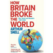 How Britain Broke the World: War, Greed and Blunders, 1997-2022