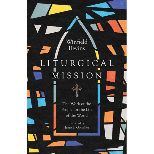 Liturgical Mission: The Work of the People for the Life of the World