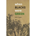 When Blacks Were Green
