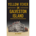Yellow Fever on Galveston Island