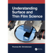 Understanding Surface and Thin Film Science