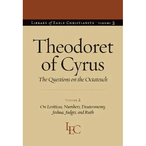 Theodoret of Cyrus: The Questions on the Octateuch Volume 2 on Leviticus, Numbers, Deuteronomy, Joshua, Judges, and Ruth
