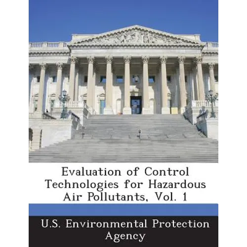 Evaluation of Control Technologies for Hazardous Air Pollutants, Vol. 1