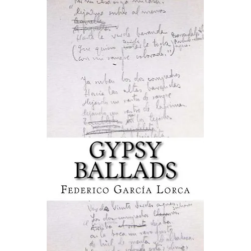 Gypsy Ballads: A New Translation of the Romancero Gitano by Federico Garcia Lorca