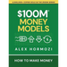 $100M Money Models: How To Make Money