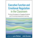 Executive Function and Emotional Regulation in the Classroom: Practical Strategies for Engaging Students and Promoting Independent Learning