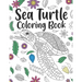 Sea Turtle Coloring Book: A Cute Adult Coloring Books for Sea Turtle Owner, Best Gift for Sea Turtle Lovers