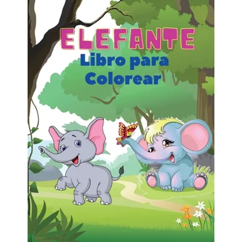 Elefante Libro para Colorear: Libro para colorear elefantes para niños: Libro de actividades fáciles para niños, niñas y niños pequeños, 20 imágenes d