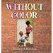 Without Color