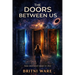 The Doors Between Us: Some Doors weren't meant to close